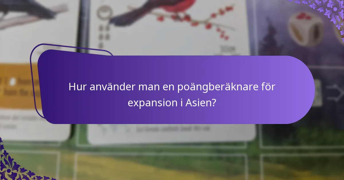 Hur använder man en poängberäknare för expansion i Asien?