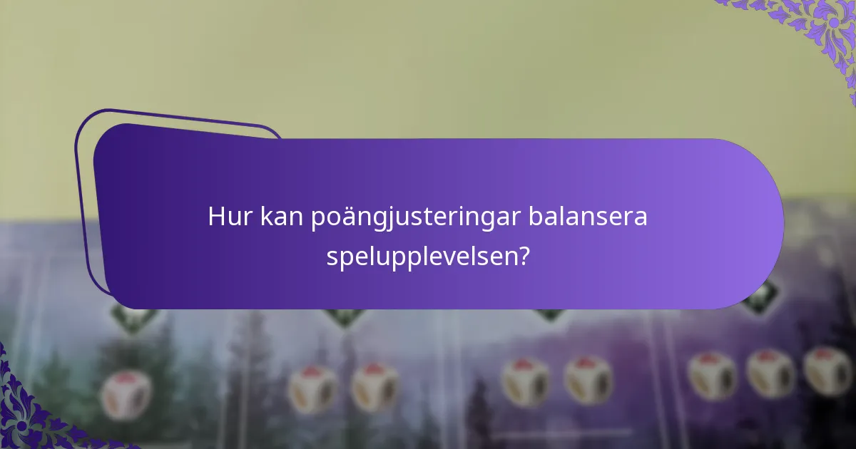 Hur kan poängjusteringar balansera spelupplevelsen?