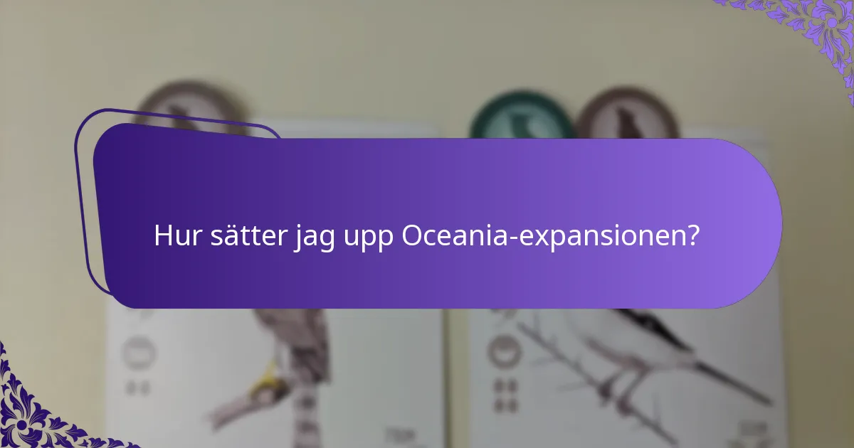 Vilka förändringar i spelet medför Oceania-expansionen?