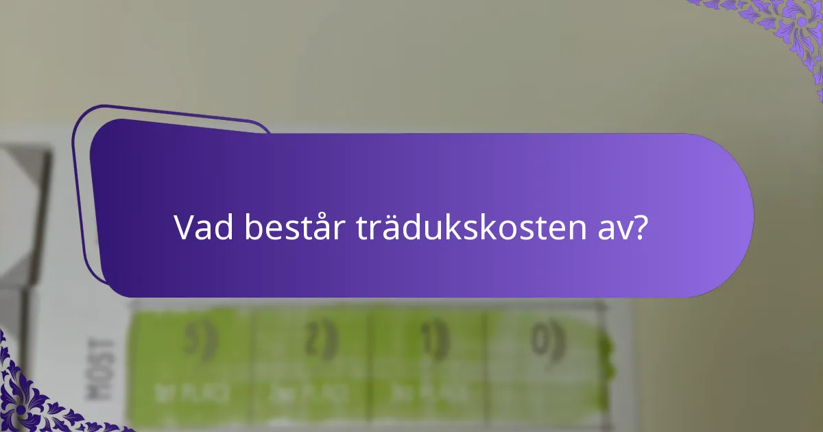 Vad består trädukskosten av?