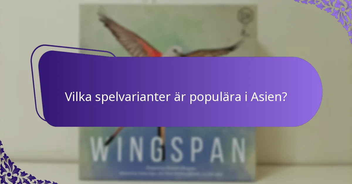 Vilka spelvarianter är populära i Asien?